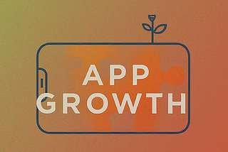 App Growth — What Product & Tech can do to achieve this ?