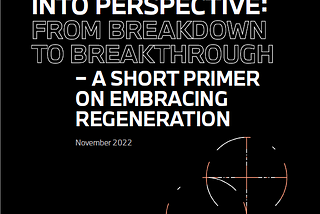 Putting the climate emergency into perspective: from breakdown to breakthrough — a short primer on…