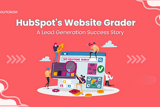 HubSpot’s Website Grader: A Lead Generation Success Story