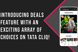 An attempt to Boost Conversion and Retention by building a diverse deals feature on the Tata CliQ…