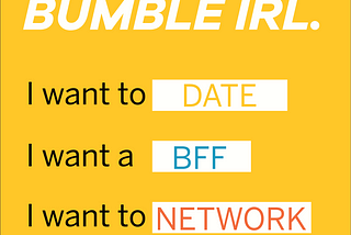 Designing for the Bumble App IRL