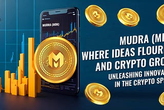 MUDRA (MDR): Where Ideas Flourish and Crypto Grows: Unleashing Innovation in the Crypto Sphere