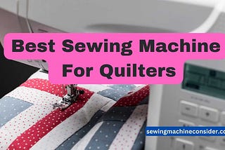 9 best sewing machine for quilters