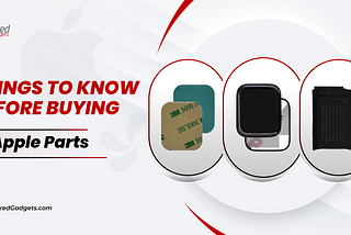 Essential Things to Know to Buy Apple Replacement Parts