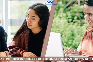 Local vs. Online College Counseling: Which is Better?