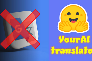 Stop using Google Translator! Build your own AI application