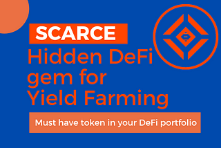 Introducing SCARCE Token by Scarcity DeFi — A hidden GEM for Yield Farming