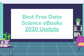 The Best Free Data Science eBooks — 2020 Update