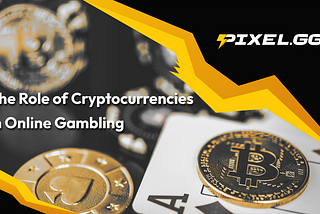 The Role of Cryptocurrencies in Online Gambling: