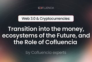 Web 3.0 & Cryptocurrencies: Transition into the money, ecosystems of the Future, and the Role of…