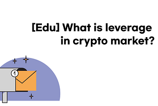 [Edu] What is leverage in crypto market?