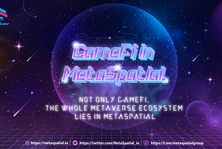 GameFi in MetaSpatial. Not only GameFi, the whole Metaverse ecosystem lies in Meta Spatial