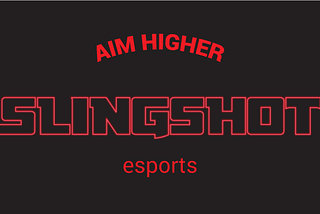 Why Slingshot Esports mattered.