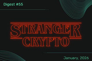Crypto Digest 55 (January 2026)