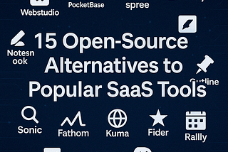 15 Open-Source Alternatives to Expensive SaaS Tools You Use Daily 💸