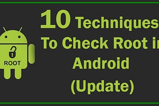 10 Techniques To Check Android Rooted Device (Update)