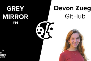 Grey Mirror #14 Devon Zuegel: GitHub Sponsors and Open Source