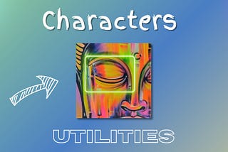 Characters’ Utility or utilities