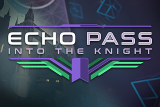 Echo Pass: Into the Knight Launch