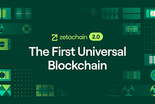 ZetaChain 2.0: The First Universal Blockchain