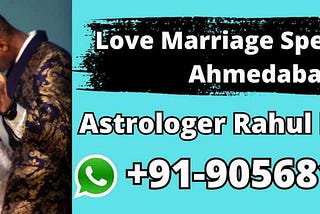 Love Marriage Specialist In Ahmedabad