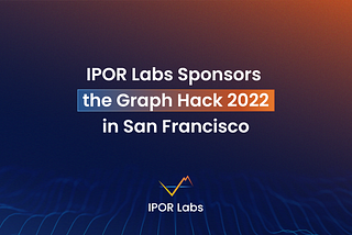 IPOR Labs Sponsors the Graph Hack 2022 in San Francisco