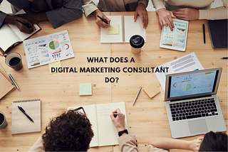 The Role of a Digital Marketing Consultant
