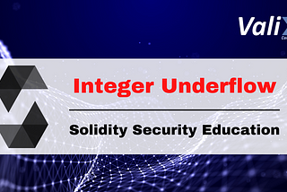 Solidity Security By Example #01: Integer Underflow