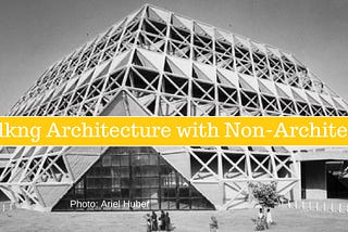 Talking architecture with non-architects