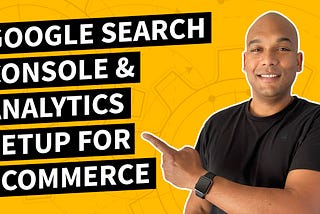 Google Search Console & Google Analytics Setup For eCommerce