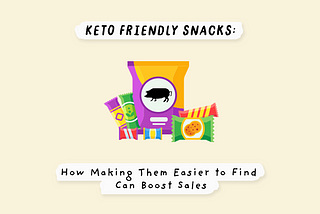 Keto-Friendly Diet and The State of Snacking