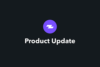 Zapper Product Update #12: Did Someone Request a v2 Teaser?