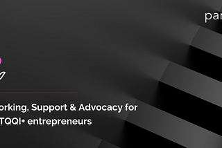 Networking, Support & Advocacy for LGBTTQQI+ entrepreneurs