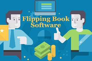 Flipping Book Software — Why it’s Giving Me Bang for My Buck