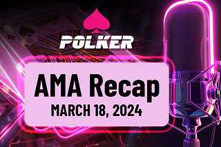 Polker AMA Recap — Monday 18th March 2024!