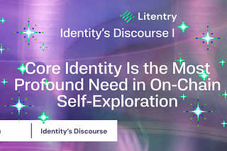 Identity’s Discourse I: Core Identity Is the Most Profound Need in On-Chain Self-Exploration