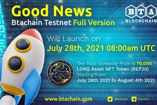 BTACHAIN Testnet Full Version will launch on July 28th, 2021 08:00 am UTC