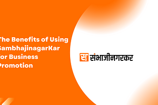 The Benefits of Using SambhajinagarKar for Business Promotion