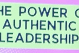 Text: The Power of Authentic Leadership