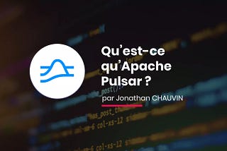 Qu’est ce que Apache Pulsar ?