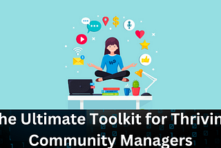 Mastering the Craft: Top Best Tools for Successful Community Managers and Devrel Team