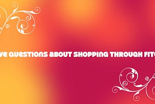 Shopper FAQ Answered! Part 1, Video Attached!