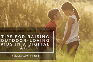 Tips for Raising Outdoor-Loving Kids in a Digital Age