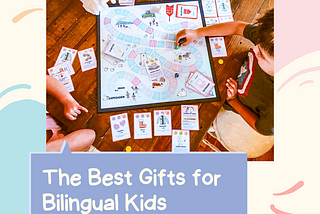 The Best Gifts for Bilingual Kids