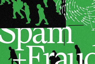 Green and black header image with large white text saying “Spam + Fraud”.