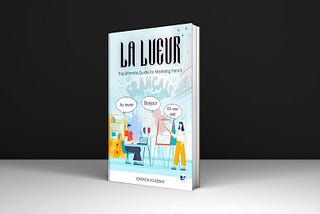 The Book Titled “La Lueur: The Ultimate Guide for Mastering French” Written By IonTach Academy