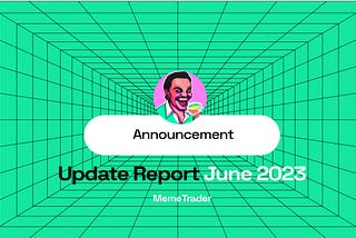 MemeTrader Update Report June´23