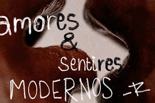 Amores y sentires modernos