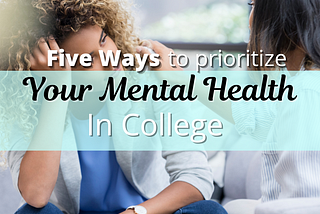 Five Ways to Prioritize Your Mental Health in College