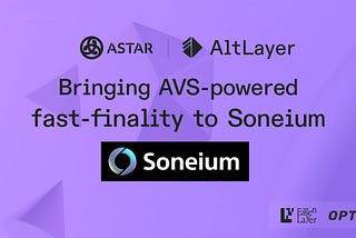 AltLayer and Astar Network’s Community Proposal for Soneium MACH: Now Live!